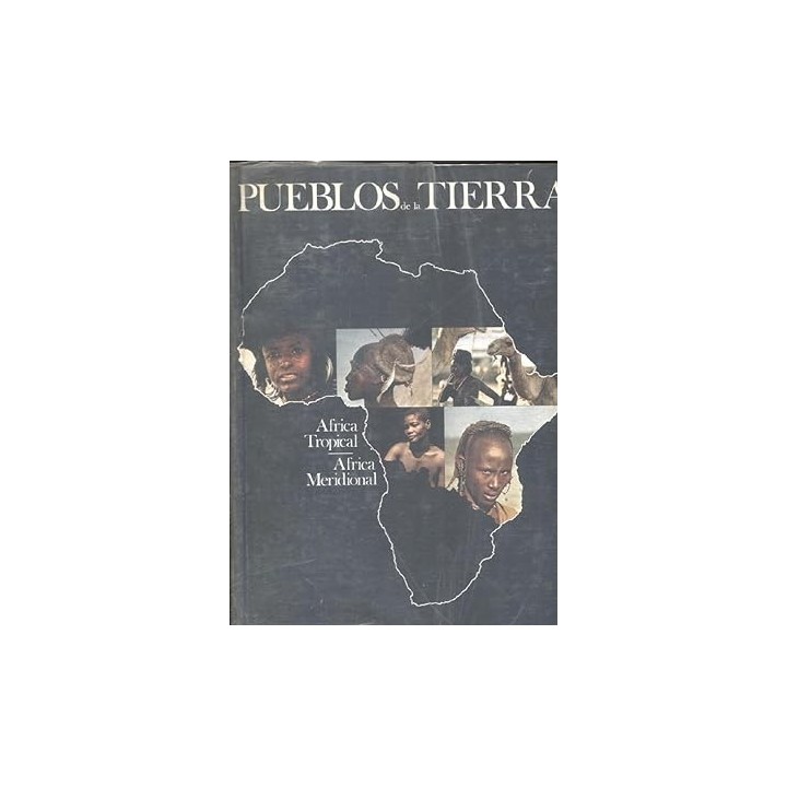 PUEBLOS DE LA TIERRA. (2) AFRICA TROPICAL - AFRICA MERIDIONAL.